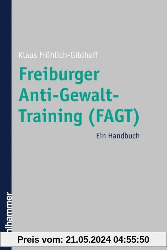 Freiburger Anti-Gewalt-Training (FAGT): Ein Handbuch